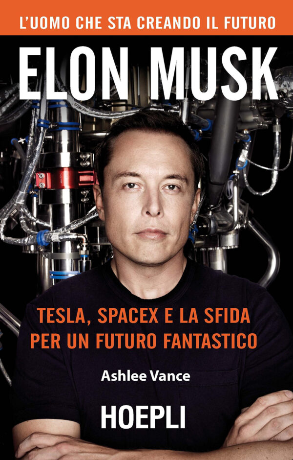 elon musk Elon Musk. Tesla, SpaceX e la sfida per un futuro fantastico